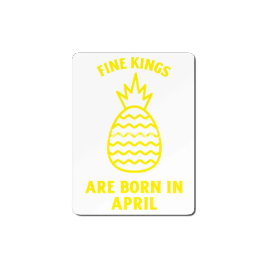Fine kings are born in April funny pineapple birthday month MDF Tablo