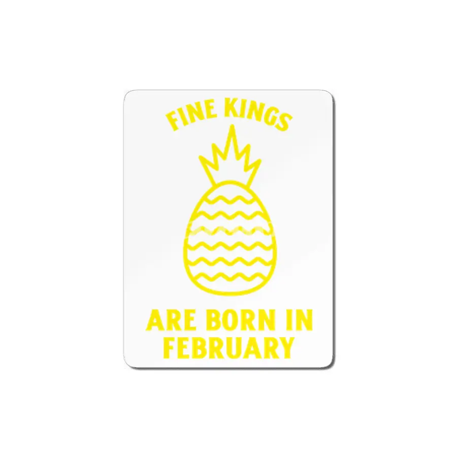 Fine kings are born in February funny pineapple birthday month MDF Tablo