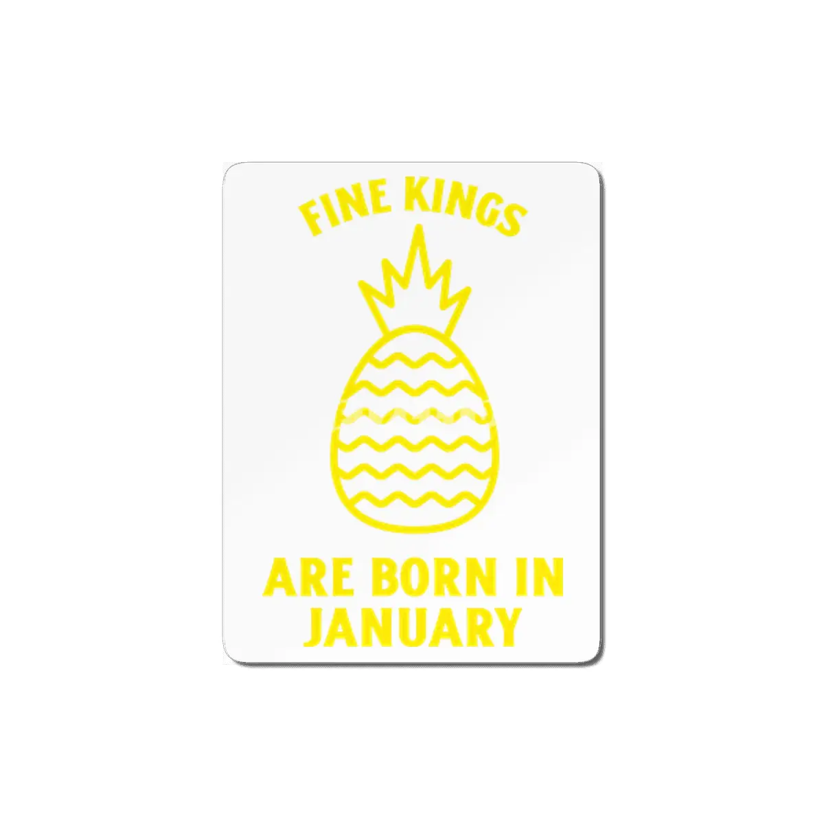 Fine kings are born in January funny pineapple birthday month MDF Tablo