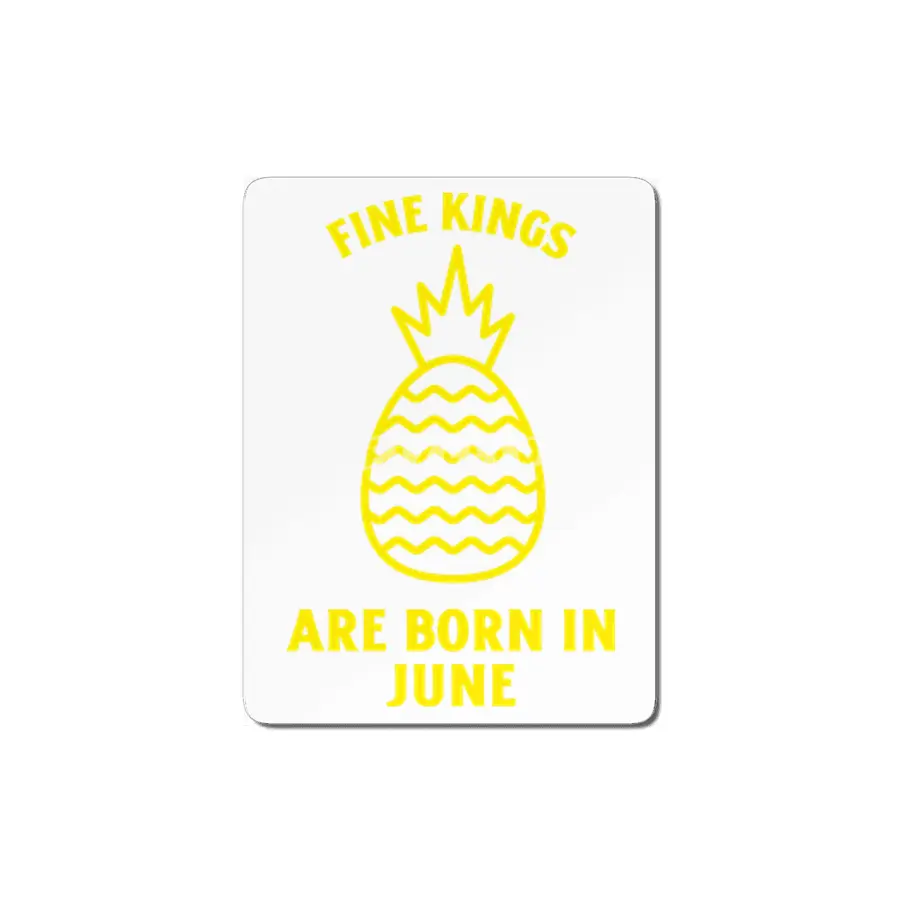 Fine kings are born in June funny pineapple birthday month MDF Tablo