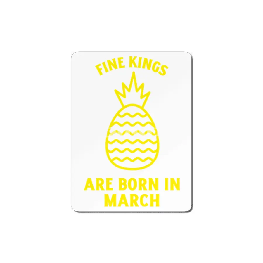 Fine kings are born in March funny pineapple birthday month MDF Tablo