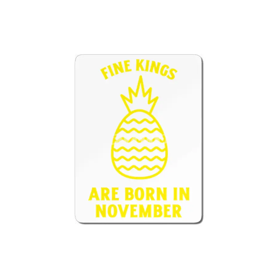 Fine kings are born in November funny pineapple birthday month MDF Tablo