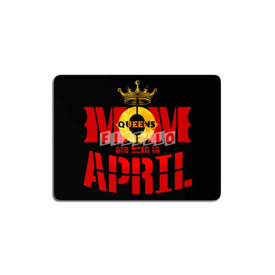 Mom mother Queens are born in april MDF Tablo