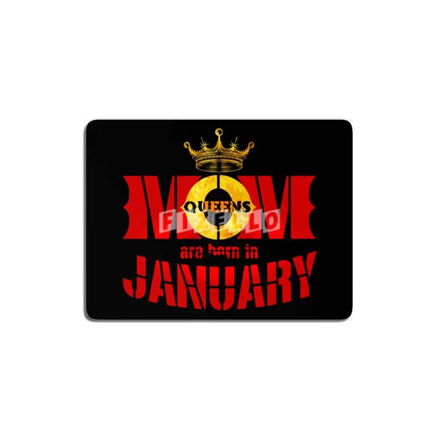 Mom mother Queens are born in january MDF Tablo
