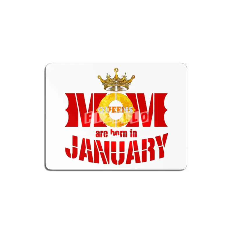 Mom mother Queens are born in january MDF Tablo