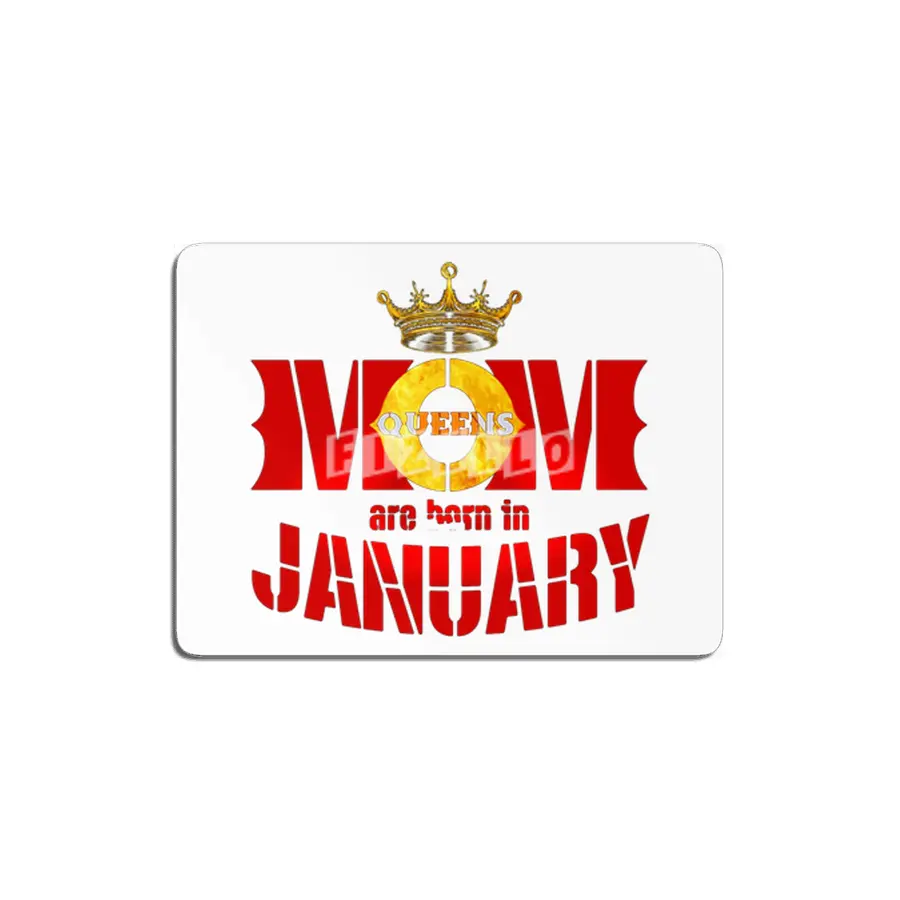 Mom mother Queens are born in january MDF Tablo