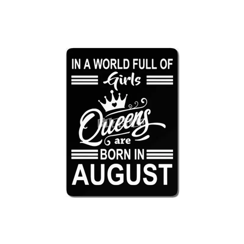 In a world full of girls queens are born in august MDF Tablo