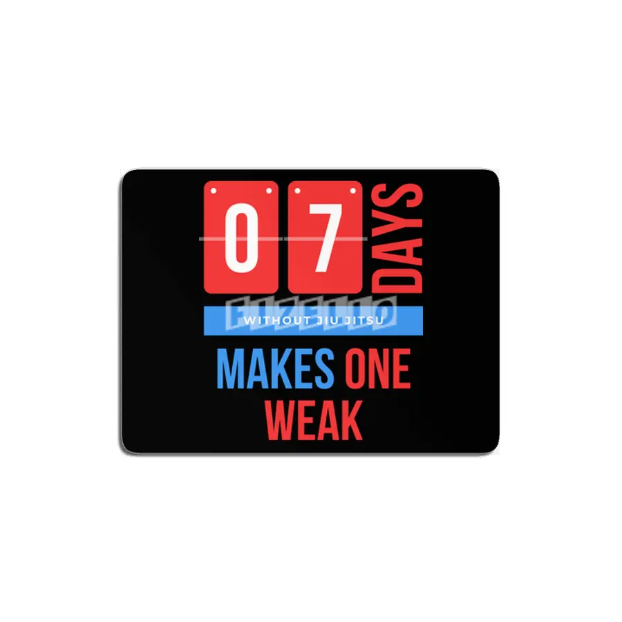Seven days without jiu jitsu makes one weak MDF Tablo