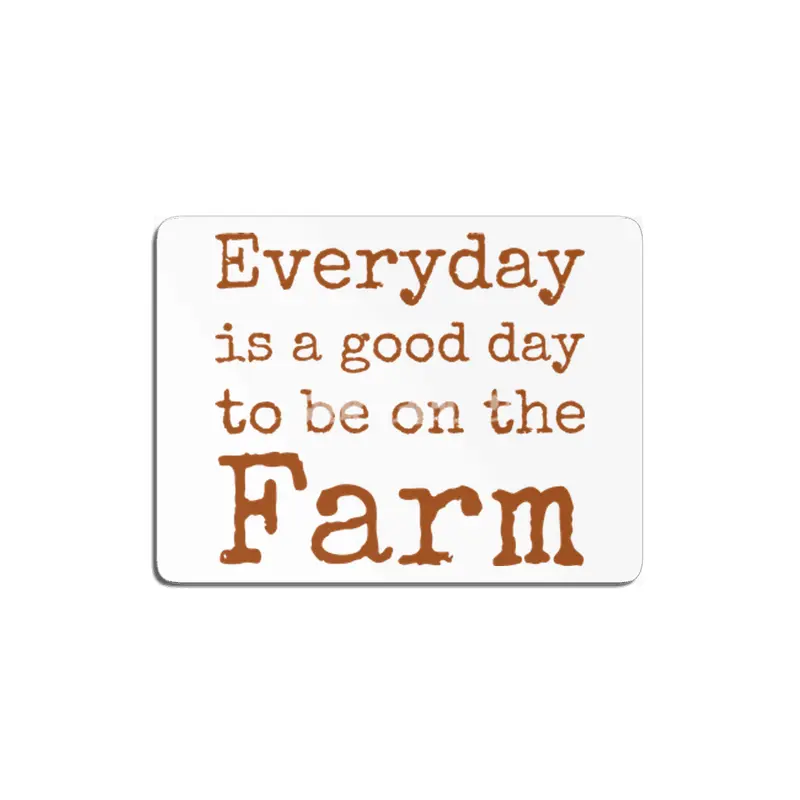 Everyday is a good day to be on the Farm MDF Tablo
