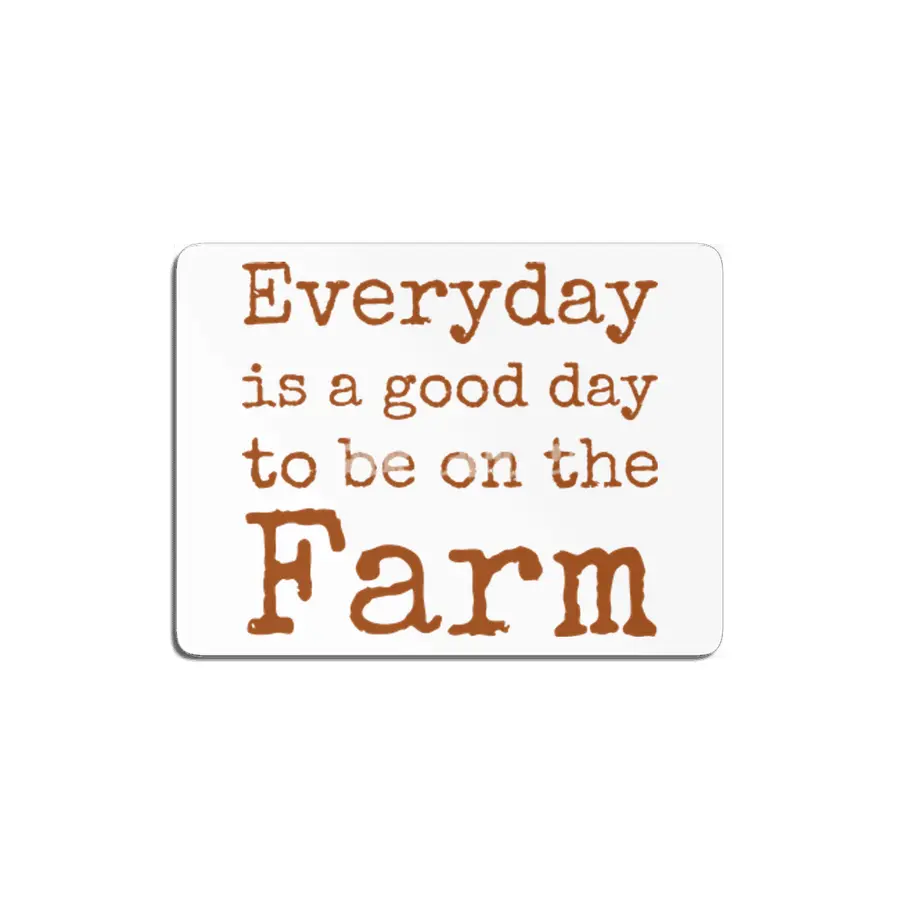 Everyday is a good day to be on the Farm MDF Tablo