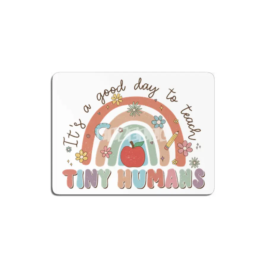 It A Good Day To Teach Tiny Humans MDF Tablo