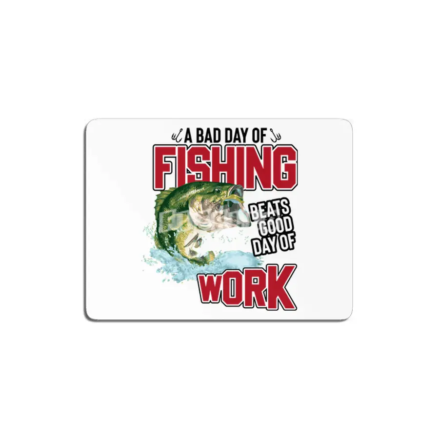 A Bad Day of Fishing Beats Good Day of Work MDF Tablo