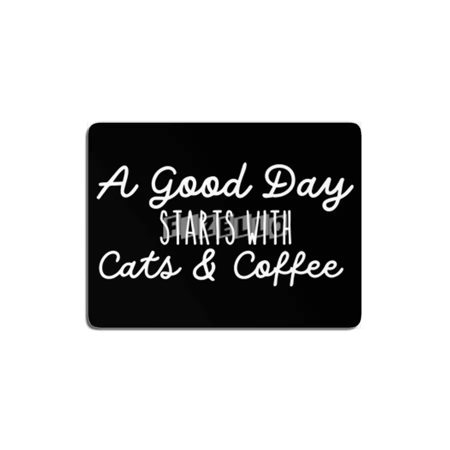 A Good Day Starts With Cats & Coffee MDF Tablo