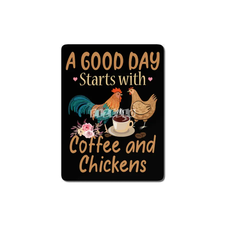 Chicken Cock A Good Day Starts With Coffee And Chickens Funny Chicken MDF Tablo