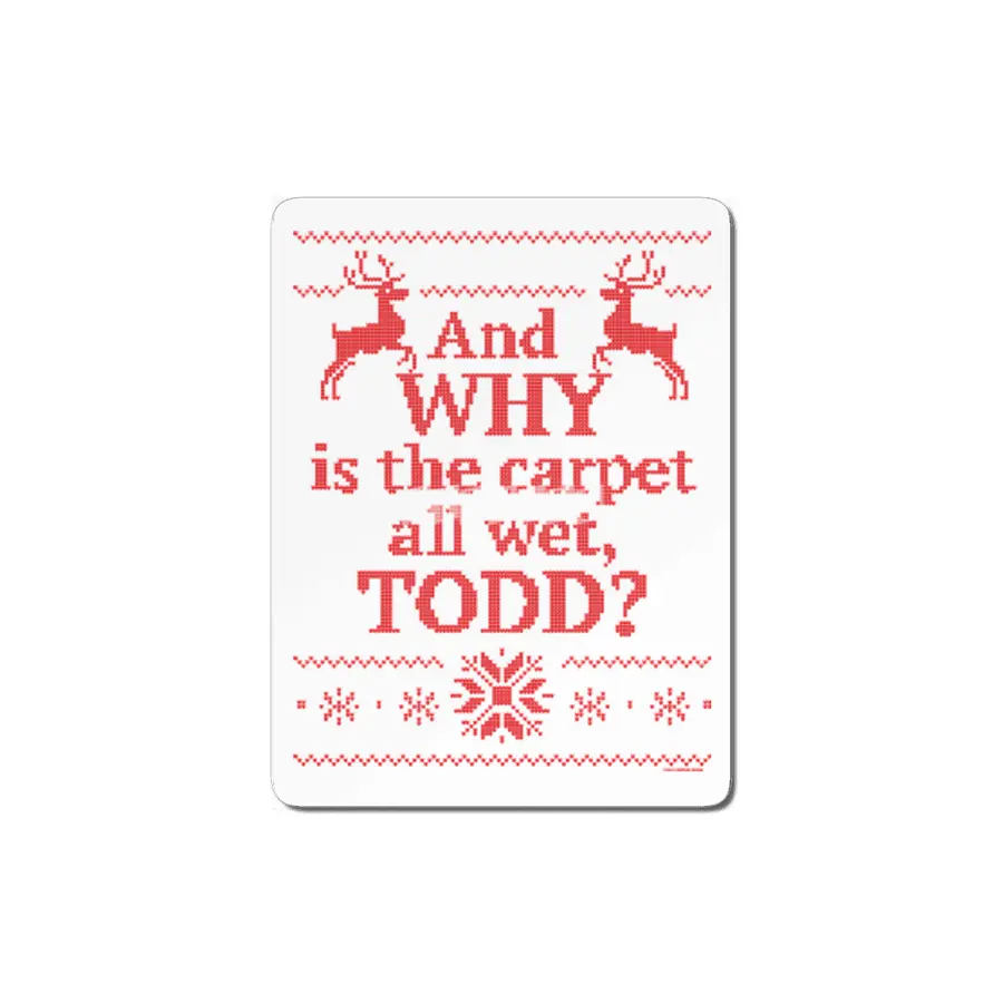 Christmas Vacation - and WHY is the carpet all wet, Todd? MDF Tablo