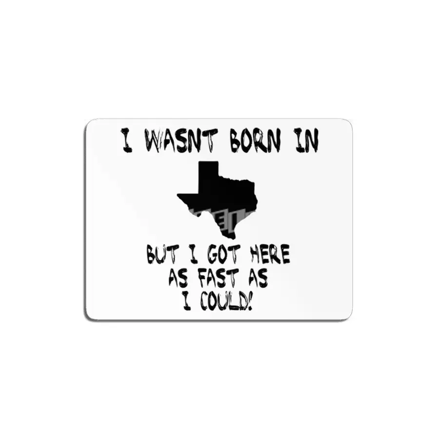 I wasnt born in Texas MDF Tablo