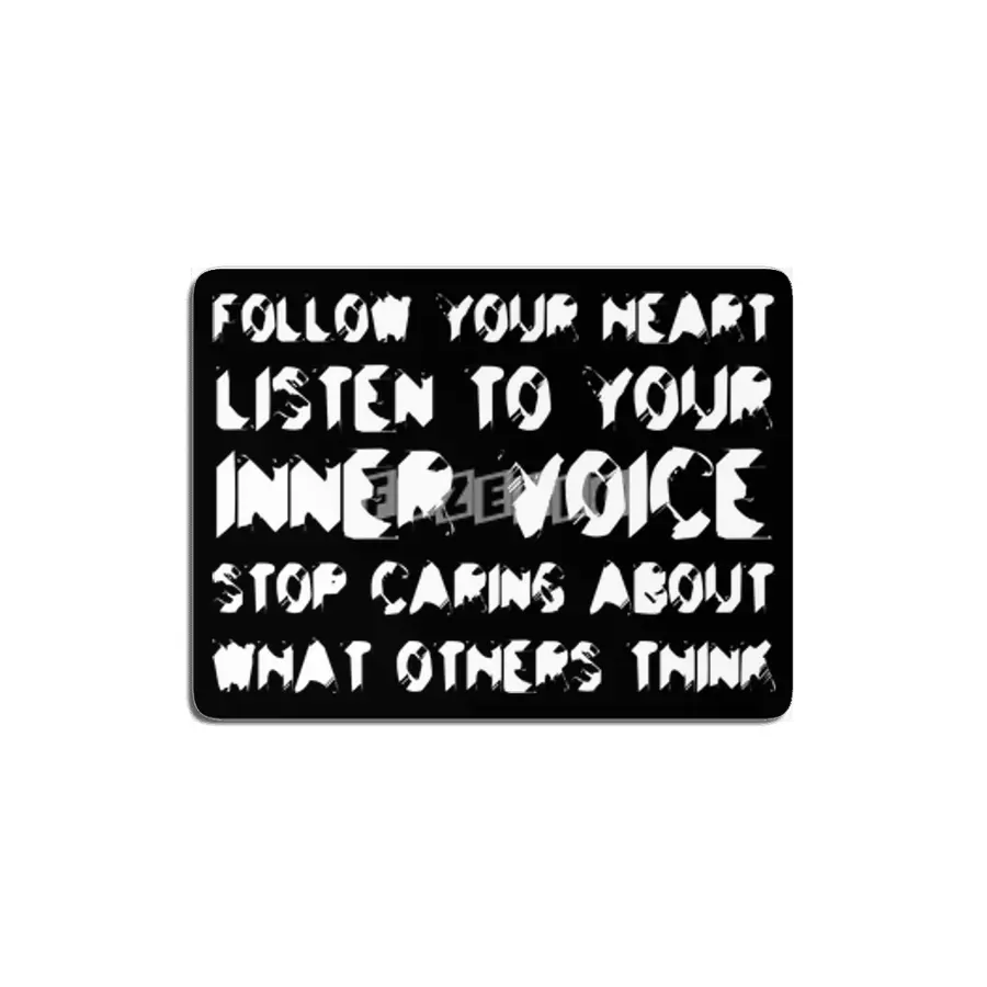 Follow your heart, listen to your inner voice, stop caring about what others think in white MDF Tablo