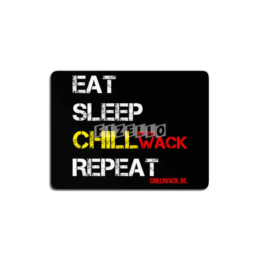Chilliwack, Eat Sleep Chill Repeat, funny quote MDF Tablo