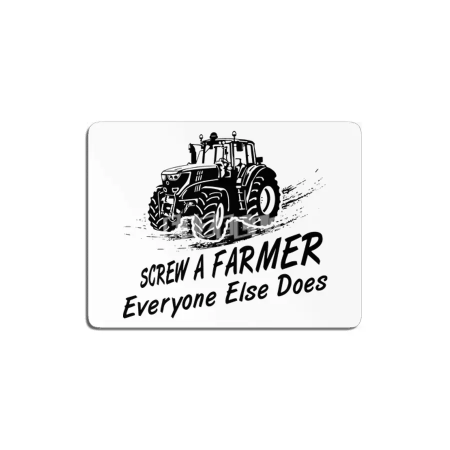 screw a farmer everyone else does work hard work farmer MDF Tablo