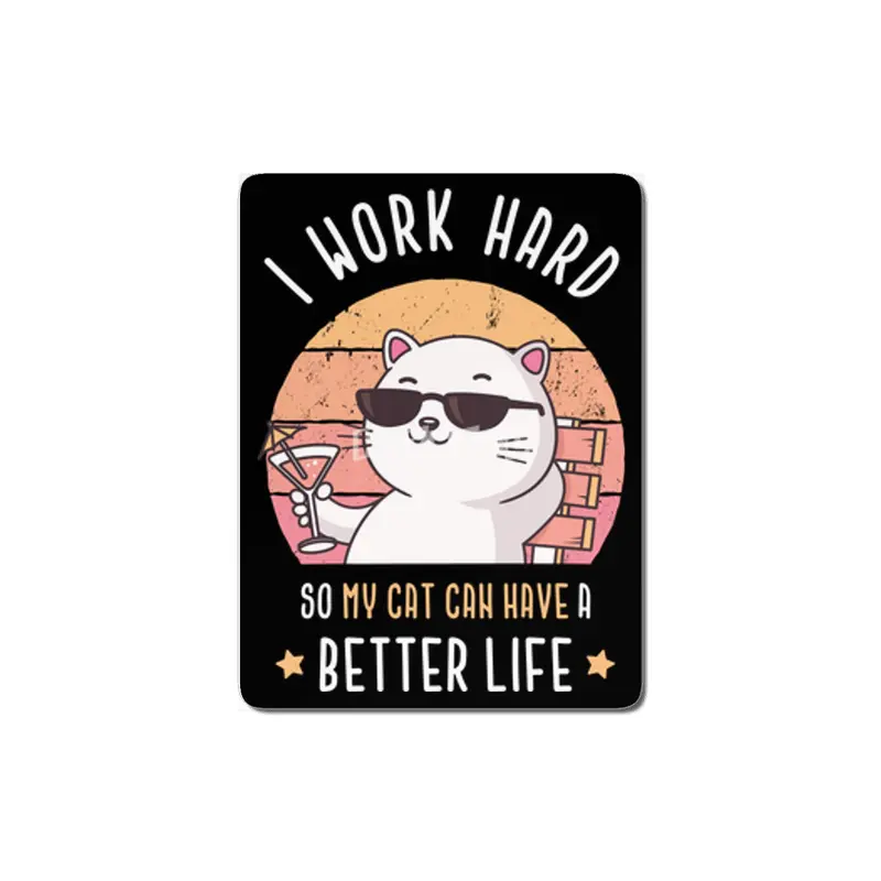I work hard so my cat can have a better life MDF Tablo