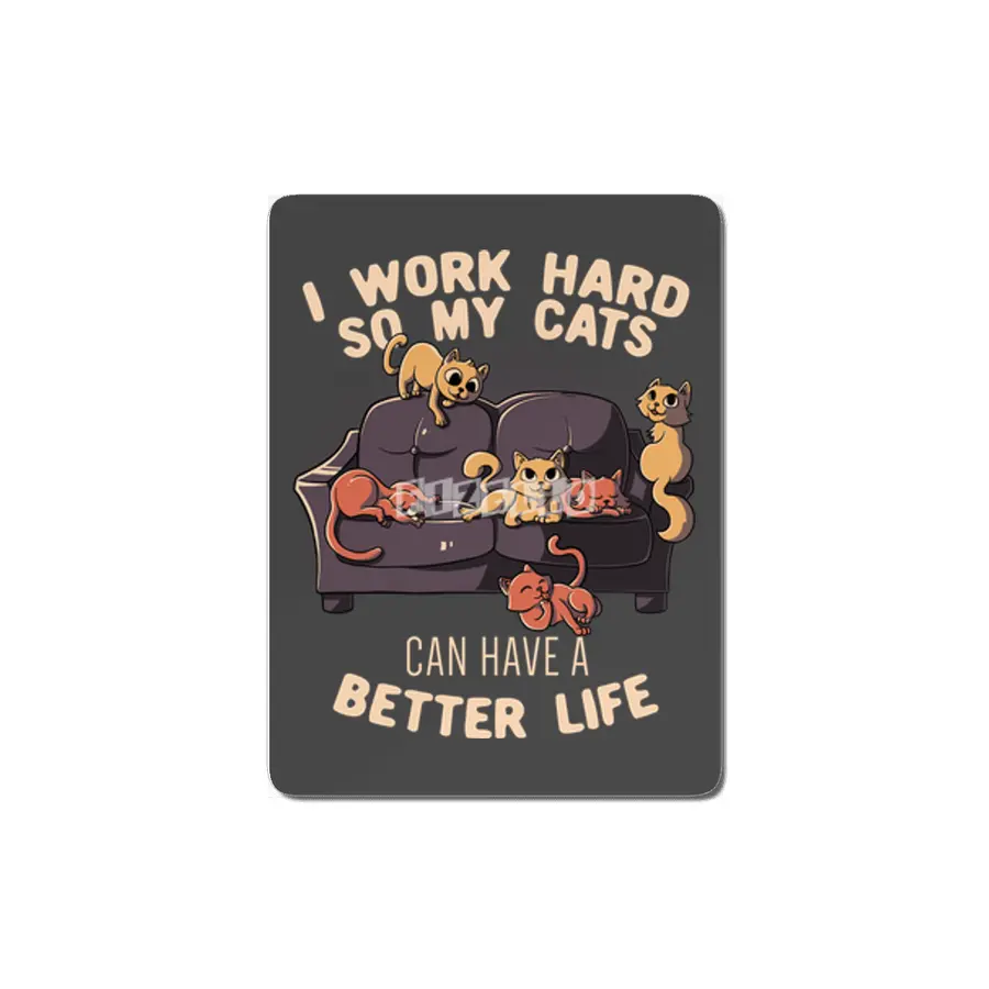 I Work Hard So My Cats Can Have A Better Life Funny Cute Gift MDF Tablo