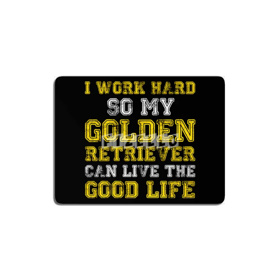 I Work Hard Funny Golden Retriever Life MDF Tablo
