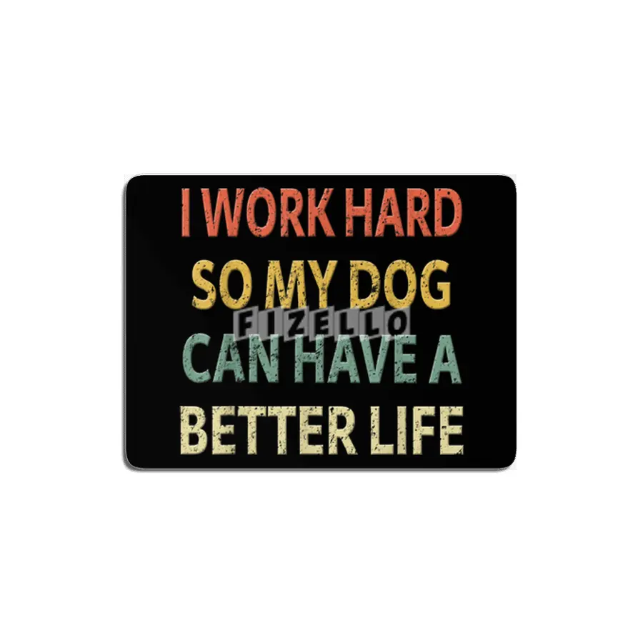 Vintage I Work Hard So My Dog Can Have a Better Life. MDF Tablo