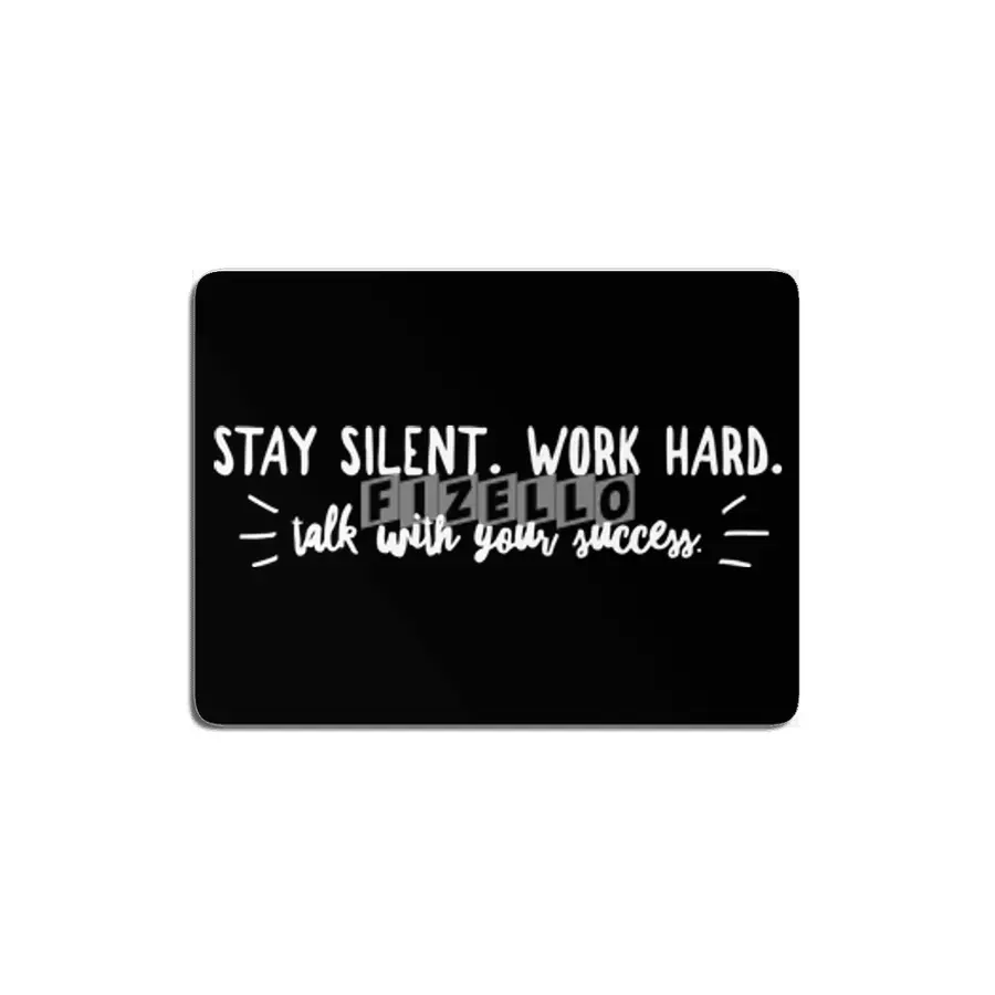 Stay Silent Work Hard Design MDF Tablo