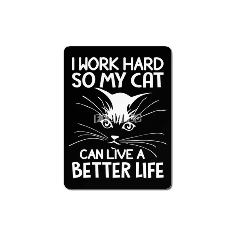 I work hard so my cat can live a better life MDF Tablo