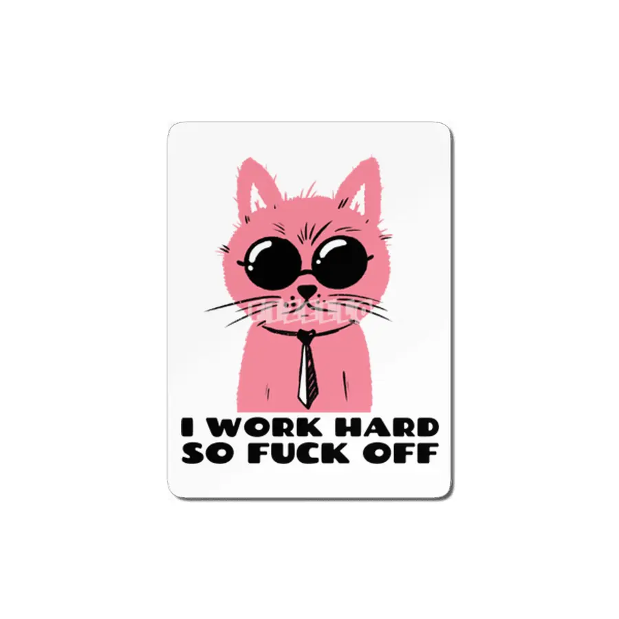 I work hard so fuck off- pink cat with shades- graphic design- black text MDF Tablo