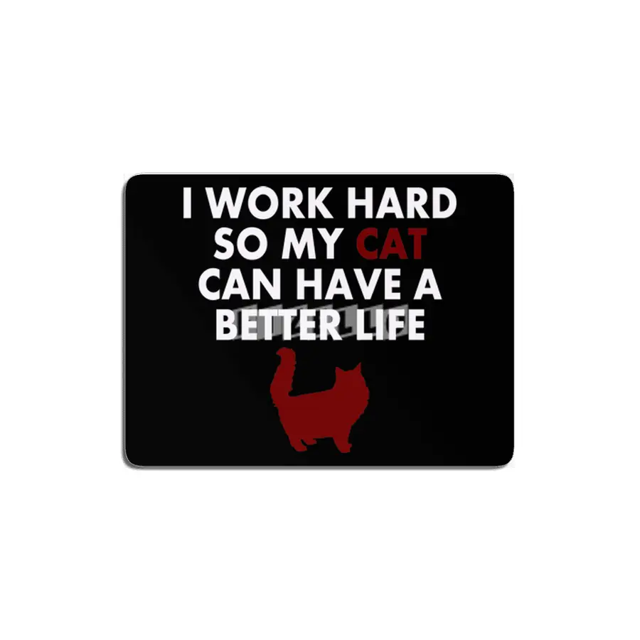 I Work Hard Funny Cat Quote For Cat Owners & lovers MDF Tablo