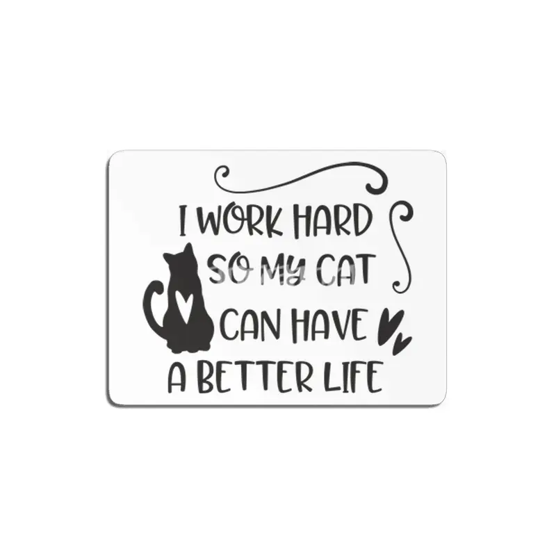 I work hard so my cat can have a better life MDF Tablo