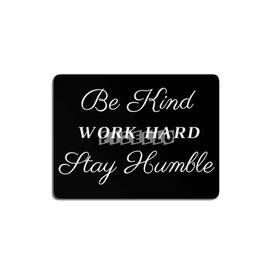 Be Kind Work Hard Stay Humble T-Shirt MDF Tablo