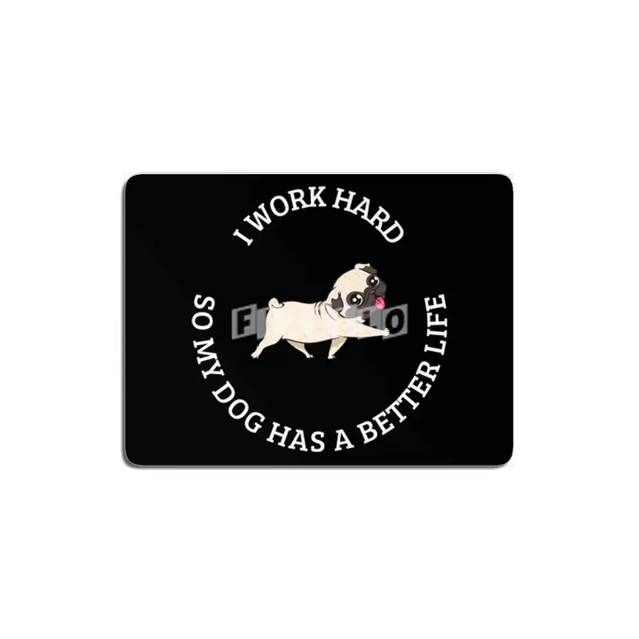 I Work Hard So My Dog Has a Better Life MDF Tablo