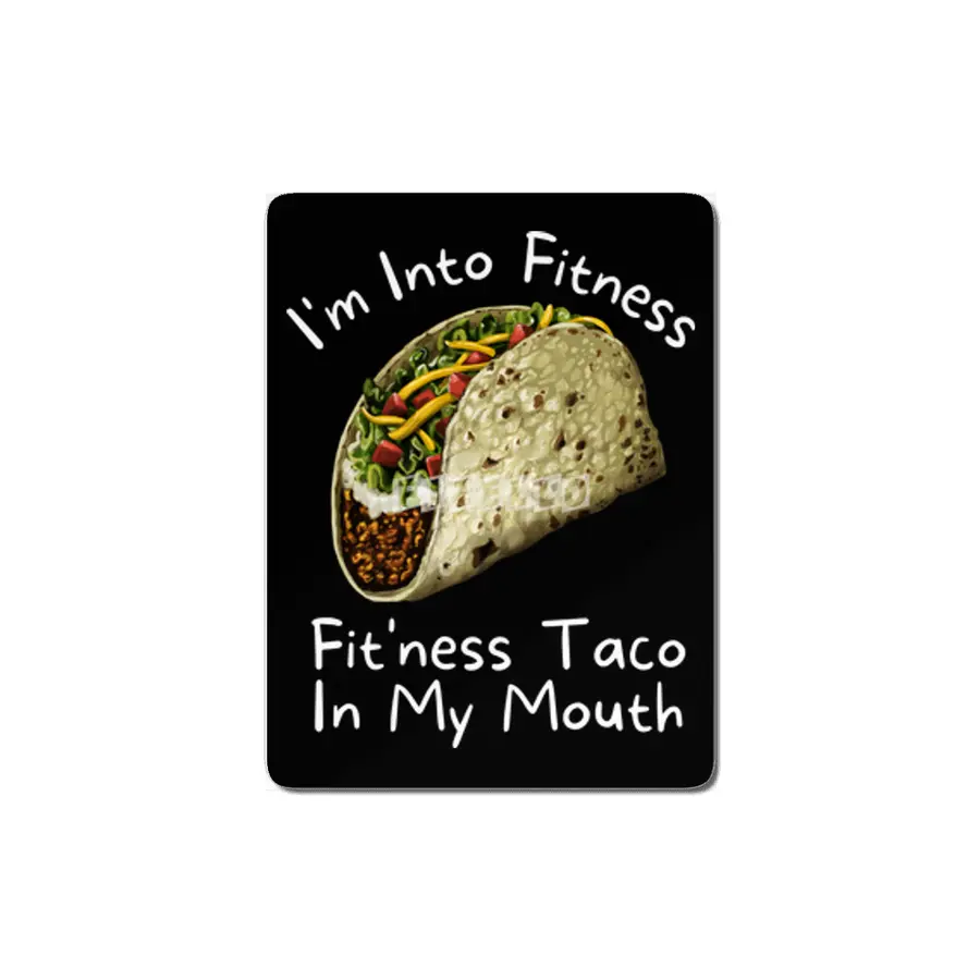 I'm Into Fitness Taco In My Mouth MDF Tablo