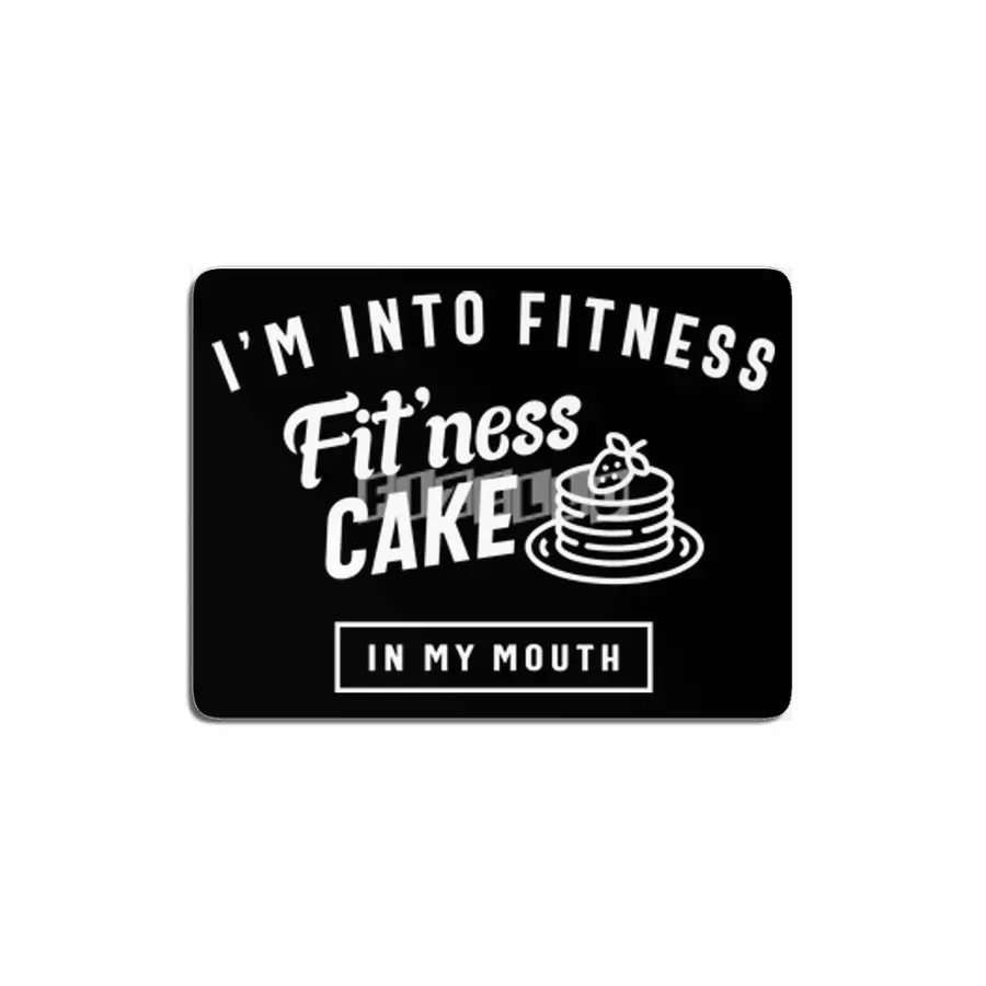 I'm Into Fitness Fit'ness Cake In My Mouth MDF Tablo