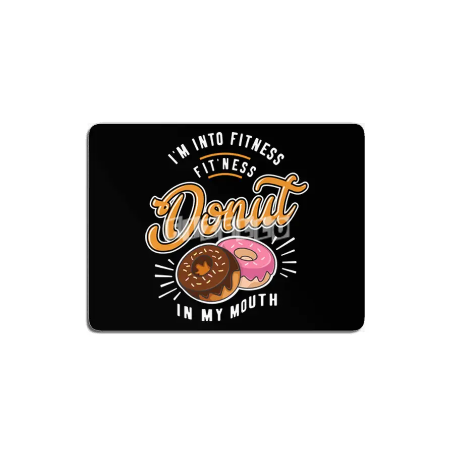 I'm Into Fitness Fit'ness Donut In My Mouth MDF Tablo