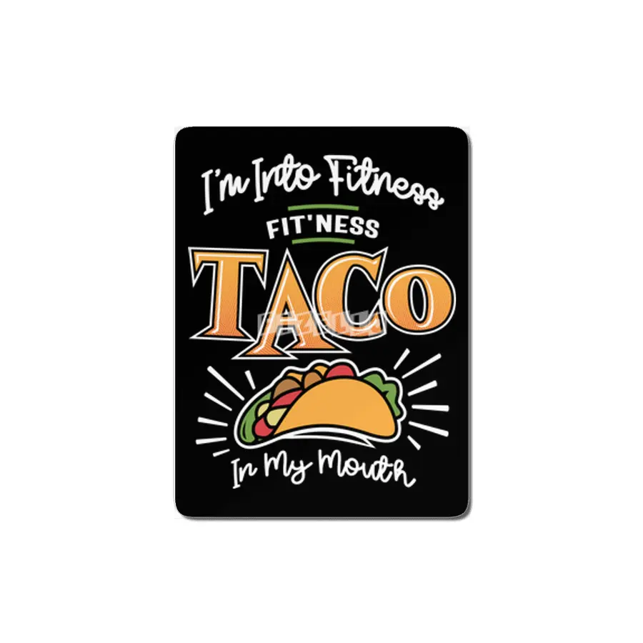 I'm Into Fitness Fit'ness Taco In My Mouth MDF Tablo