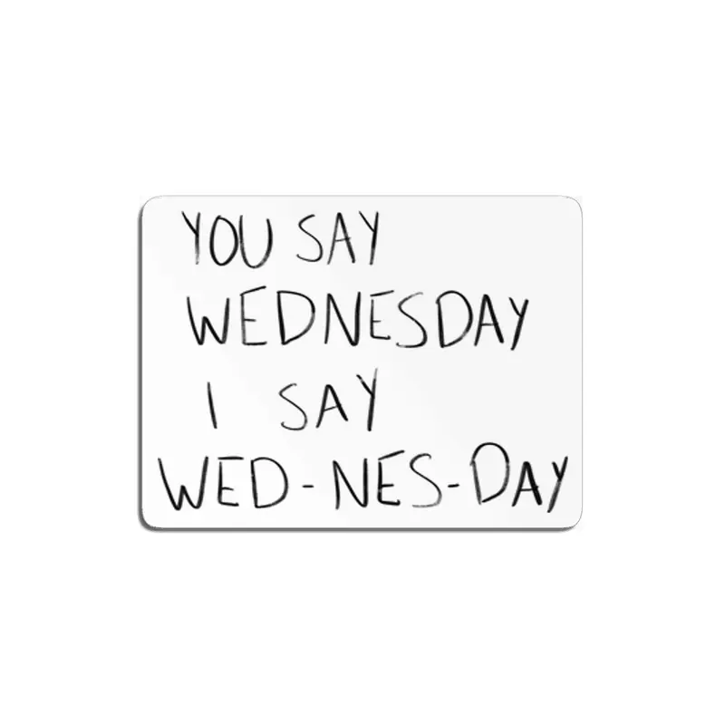 You Say Wednesday I Say Wed-nes-day MDF Tablo