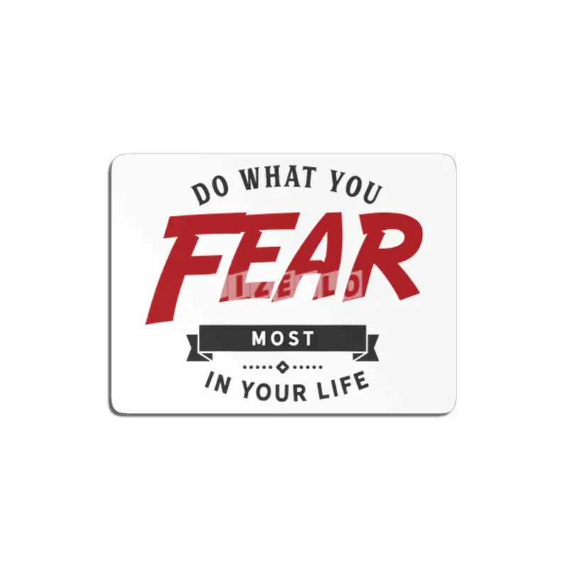 Do what you fear most in your life MDF Tablo