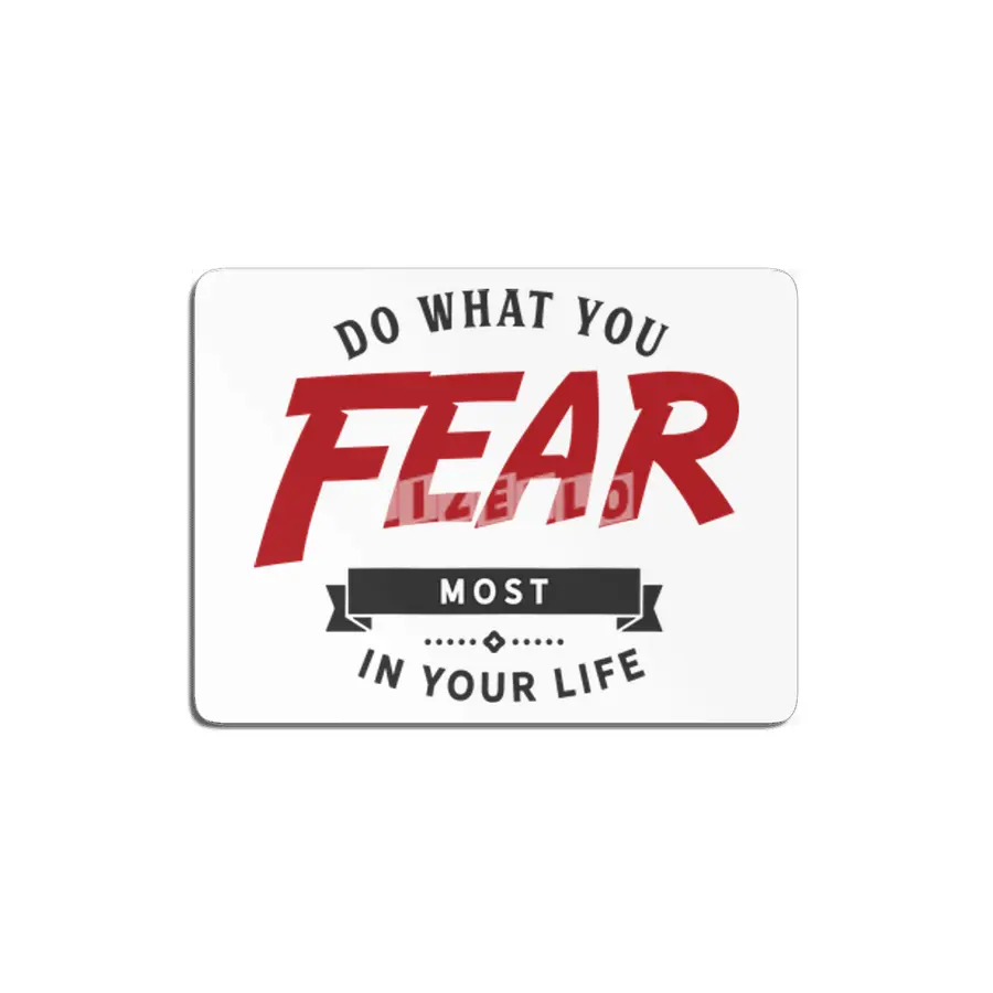 Do what you fear most in your life MDF Tablo