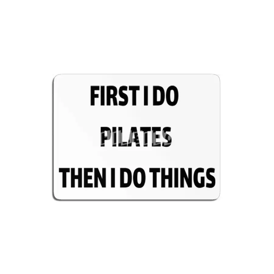 First I Do Pilates then i do things MDF Tablo