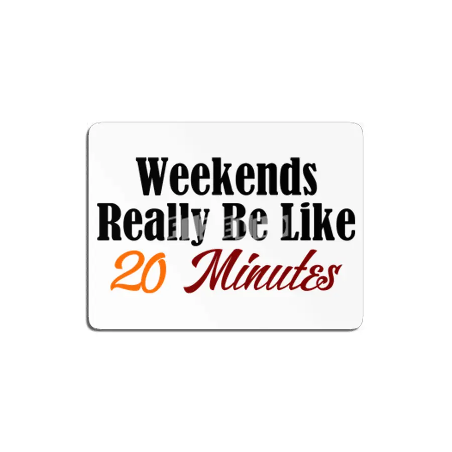 Weekends Too Short Funny Work Sucks Monday Blues Meme Joke MDF Tablo