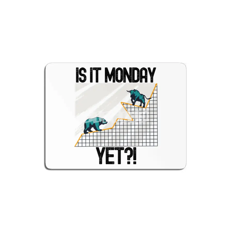 Is It Monday Yet? - Funny Trading Lover MDF Tablo