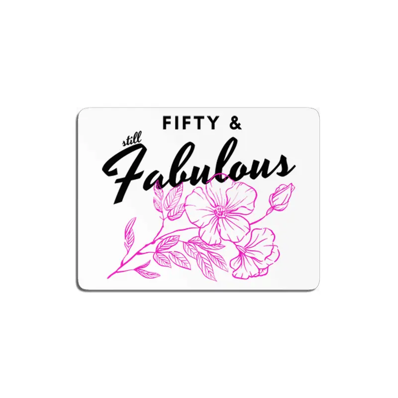 Fifty and still Fabulous! Beautiful Floral Design for Fabulous Women. MDF Tablo