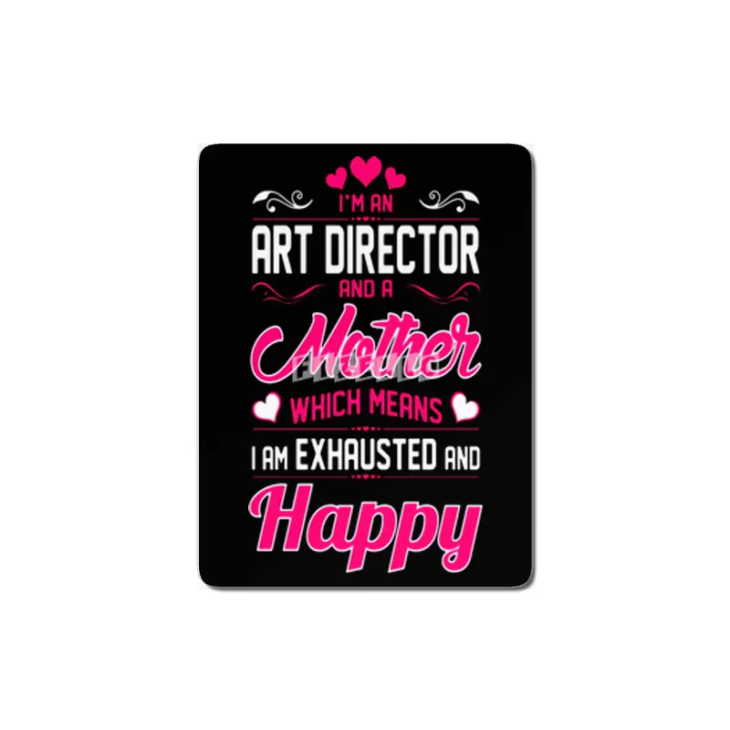An Art Director Mother I Am Exhausted Happy MDF Tablo