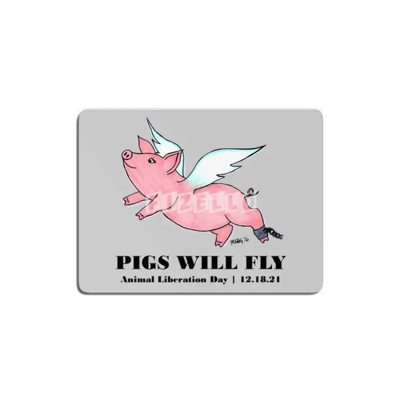 Pigs Will Fly - Animal Liberation Day 12-18-21 MDF Tablo