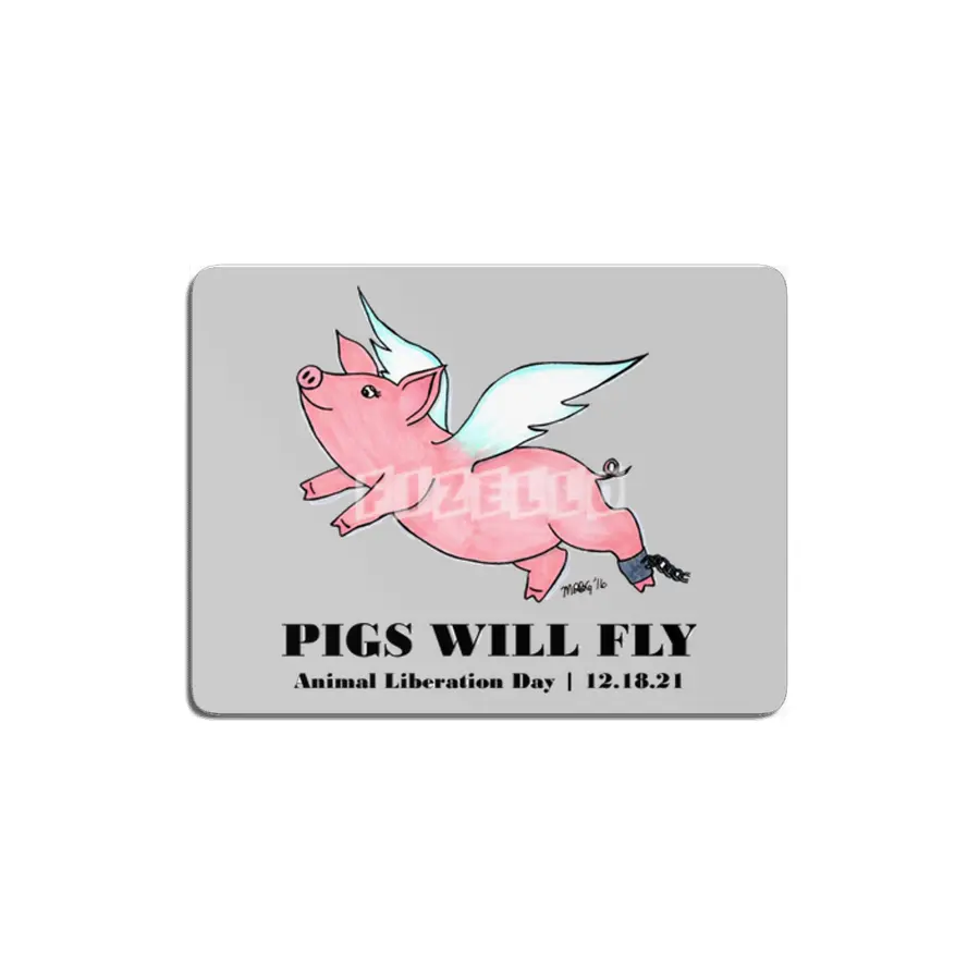 Pigs Will Fly - Animal Liberation Day 12-18-21 MDF Tablo