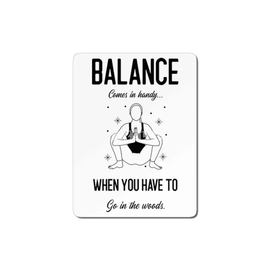 Balance Comes In Handy When You Have To Go In The Woods Yoga Parody Women Funny Shirt MDF Tablo