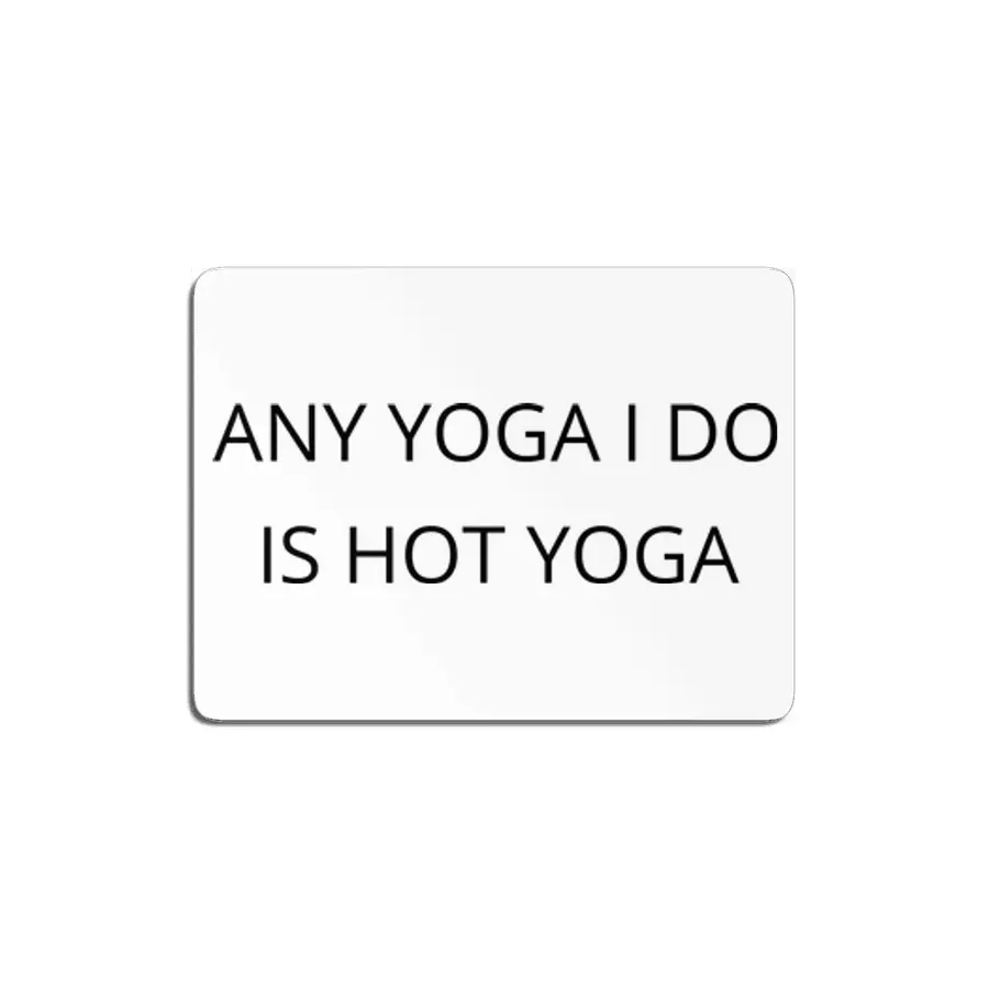 Any Yoga I Do is Hot MDF Tablo
